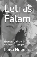 Letras Falam: Poemas: O outro, a natureza, o tempo 1705363407 Book Cover