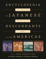 Encyclopedia of Japanese Descendants in the Americas: An Illustrated History of the Nikkei 0759101493 Book Cover
