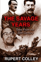 The Savage Years: Tales From the 20th Century 1517797357 Book Cover