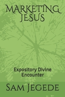 MARKETING JESUS: Divine Encounter 9789823029 Book Cover