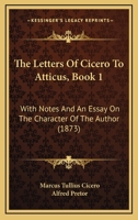 The Letters of Cicero to Atticus: Book I 1018998772 Book Cover