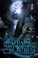Tatijana Von Drakenfell (The Huntress) B088Y77SHV Book Cover
