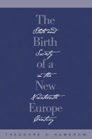 The Birth of a New Europe: State and Society in the Nineteenth Century 0807842397 Book Cover