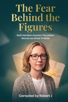 The Fear Behind the Figures: Ruth Hamilton answers the letters women are afraid to write B0G641QZP3 Book Cover
