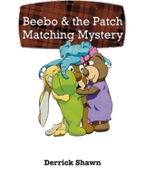 Beebo and the Patch Matching Mystery B0BRPRQTG2 Book Cover