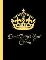 Don't Forget Your Crown: Composition Notebook, College Ruled, 8.5 X 11, 120 Pages, Girl Power, Black Girl Magic 1798435861 Book Cover