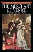 The Merchant of Venice: A Guide to the Play (Greenwood Guides to Shakespeare) 0313309442 Book Cover