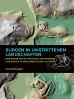 Burgen in Umstrittenen Landschaften: Eine Studie Zur Entwicklung Und Funktion Von Burgen Im S�dlichen J�tland (1232-1443) 9088908672 Book Cover