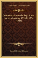 Commentationum In Reg. Scient. Societ. Goetting, 1753 Et 1754 (1775) 1104902141 Book Cover