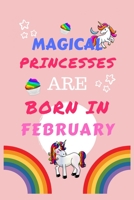 Magical Princesses Are Born In February: Blank Book For Writing, Journaling, Doodling or Sketching: 100 Pages, 6 x 9. Cute Cover For Girls Perfect Inexpensive Birthday Gift 1710049979 Book Cover