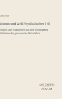 Warum und Weil Physikalischer Teil: Fragen und Antworten aus den wichtigsten Gebieten der gesammten Naturlehre. (German Edition) 3387449968 Book Cover