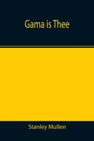 Gama Is Thee 9355391331 Book Cover