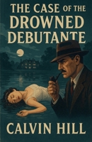 The Case of the Drowned Debutante B0FCS3D7K4 Book Cover