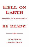 Hell on Earth: Satanism or Schizophrenia BE READY! 1420884239 Book Cover