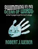 SWIMMING IN AN OCEAN OF WORDS: writer's page to performer's stage B0GWL4BW9J Book Cover