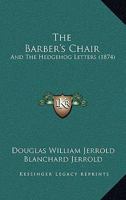 The Barber's Chair: And The Hedgehog Letters 1417962739 Book Cover