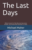 The Last Days: When the branch of the fig tree becomes tender, you know that summer is near. (End of the Ages Book 1) 0620782323 Book Cover