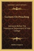 Lectures on Preaching, Delivered Before the Theological Department of Yale College 1016988621 Book Cover