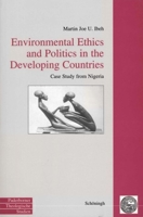 Environmental Ethics and Politics in the Developing Countries: Case Study from Nigeria 3506701290 Book Cover