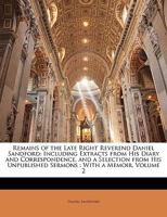 Remains of the Late Right Reverend Daniel Sandford: Including Extracts from His Diary and Correspondence, and a Selection from His Unpublished Sermons: With a Memoir, Volume 2 1357129424 Book Cover