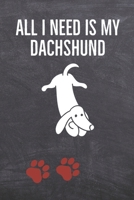 All I need is my Dachshund: A diary for me and my dogs adventures 1658341945 Book Cover