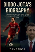 Diogo Jota's Biography: The Life, Career, and Tragic Death of a Portuguese Star Who Lit Up the World Stage B0FGS2B439 Book Cover