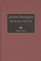 Jérome Bonaparte: The War Years, 1800-1815 0313309973 Book Cover