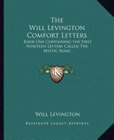 The Will Levington Comfort Letters: Book One Containing the First Nineteen Letters Called the Mystic Road 0766186709 Book Cover