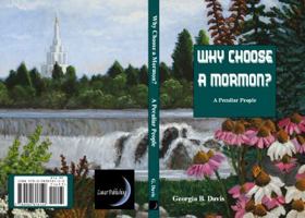 Why Choose a Mormon?: A Peculiar People 0983818126 Book Cover