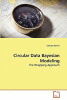 Circular Data Bayesian Modeling: The Wrapping Approach 3639279999 Book Cover