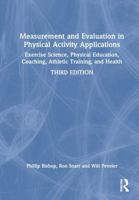 Measurement and Evaluation in Physical Activity Applications: Exercise Science, Physical Education, Coaching, Athletic Training, and Health 1032719532 Book Cover