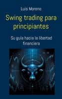 Swing trading para principiantes: Su guía hacia la libertad financiera 3758374669 Book Cover