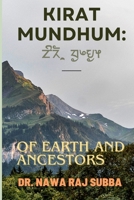 Kirat Mundhum:: Of Earth and Ancestors B0FG8DF33M Book Cover