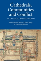 Cathedrals, Communities and Conflict in the Anglo-Norman World 1843836203 Book Cover