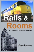 Rails & Rooms - A Timeless Canadian Journey B0GZK8FGB2 Book Cover