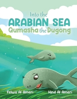 Into the Arabian Sea, Qumasha the Dugong 9948675568 Book Cover