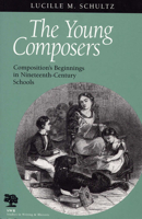 The Young Composers: Composition's Beginnings in Nineteenth-Century Schools (Studies in Writing and Rhetoric) 0809322366 Book Cover