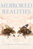 Mirrored Realities: A Collection of Prose & Poetry 0988236737 Book Cover