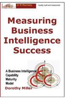 Measuring Business Intelligence Success: A Capability Maturity Model 0979414636 Book Cover