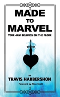 Made to Marvel: Your Jaw Belongs on the Floor B094TGS1TT Book Cover