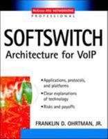 Softswitch : Architecture for VoIP (Professional Telecom) 0071409777 Book Cover