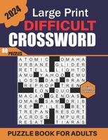 2024 Large Print Difficult Crossword Puzzle Book For Adults: Adult Crossword Puzzles with Solutions, 80 Large Print Crossword Puzzles for Adults and S B0CS3TW7QV Book Cover