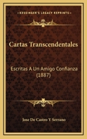 Cartas Transcendentales: Escritas A Un Amigo Confianza (1887) 1272190757 Book Cover
