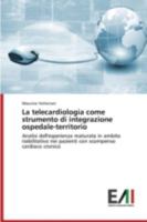 La Telecardiologia Come Strumento Di Integrazione Ospedale-Territorio 3639719530 Book Cover