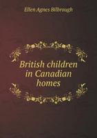 British Children in Canadian Homes 5518876068 Book Cover