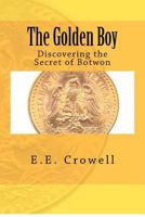 The Golden Boy, Discovering the Secret of Botwon 148011989X Book Cover