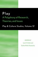 Play: A Polyphony of Research, Theories, and Issues 0761856935 Book Cover