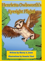 Henrietta Owlsworth's Eyesight Plight! 1951386019 Book Cover