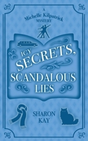 Icy Secrets, Scandalous Lies: A Michelle Kilpatrick Mystery (The Michelle Kilpatrick Mysteries) 1960581120 Book Cover