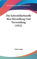 Die Schwefelfarbstoffe; Ihre Herstellung Und Verwendung 1166793702 Book Cover